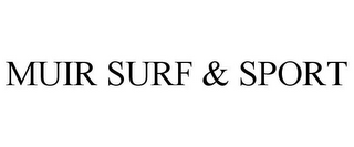 MUIR SURF & SPORT