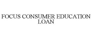 FOCUS CONSUMER EDUCATION LOAN