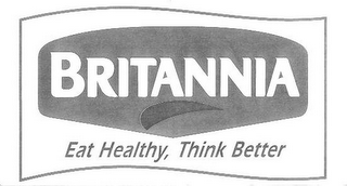 BRITANNIA EAT HEALTHY, THINK BETTER