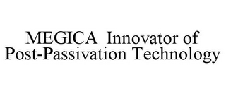 MEGICA INNOVATOR OF POST-PASSIVATION TECHNOLOGY