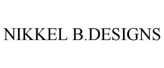 NIKKEL B.DESIGNS