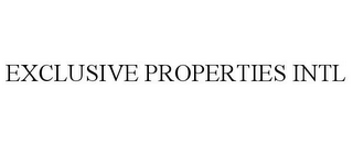 EXCLUSIVE PROPERTIES INTL