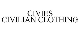 CIVIES CIVILIAN CLOTHING