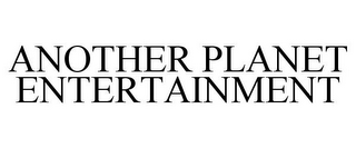 ANOTHER PLANET ENTERTAINMENT