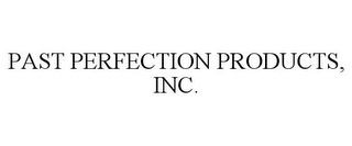 PAST PERFECTION PRODUCTS, INC.