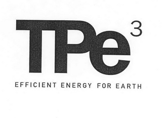 TPE3 EFFICIENT ENERGY FOR EARTH