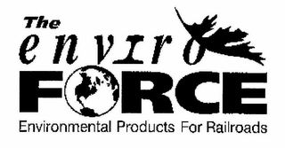 THE ENVIRO FORCE ENVIRONMENTAL PRODUCTS FOR RAILROADS