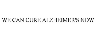 WE CAN CURE ALZHEIMER'S NOW