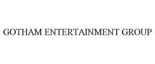 GOTHAM ENTERTAINMENT GROUP