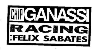 CHIP GANASSI RACING WITH FELIX SABATES