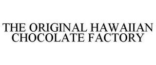 THE ORIGINAL HAWAIIAN CHOCOLATE FACTORY