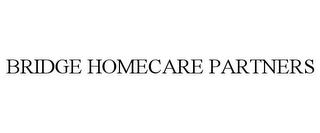 BRIDGE HOMECARE PARTNERS