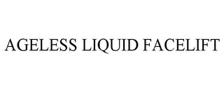 AGELESS LIQUID FACELIFT