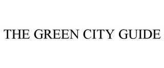 THE GREEN CITY GUIDE