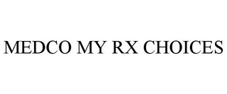 MEDCO MY RX CHOICES