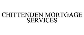 CHITTENDEN MORTGAGE SERVICES