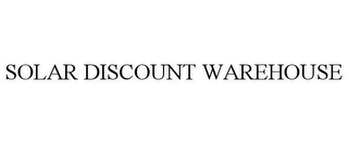 SOLAR DISCOUNT WAREHOUSE