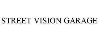 STREET VISION GARAGE
