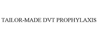 TAILOR-MADE DVT PROPHYLAXIS