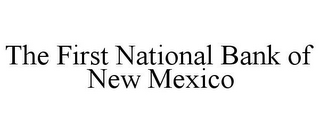 THE FIRST NATIONAL BANK OF NEW MEXICO