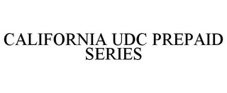 CALIFORNIA UDC PREPAID SERIES