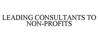 LEADING CONSULTANTS TO NON-PROFITS