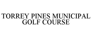 TORREY PINES MUNICIPAL GOLF COURSE