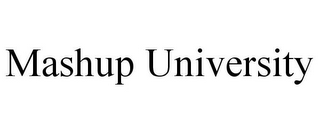 MASHUP UNIVERSITY