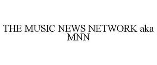 THE MUSIC NEWS NETWORK AKA MNN