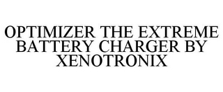 OPTIMIZER THE EXTREME BATTERY CHARGER BY XENOTRONIX