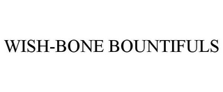 WISH-BONE BOUNTIFULS