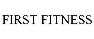 FIRST FITNESS