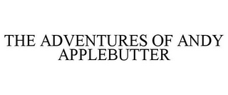 THE ADVENTURES OF ANDY APPLEBUTTER