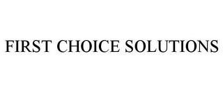 FIRST CHOICE SOLUTIONS