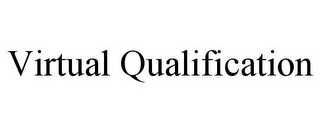 VIRTUAL QUALIFICATION