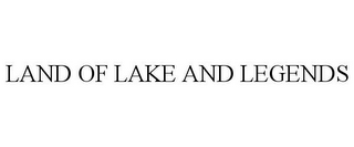 LAND OF LAKE AND LEGENDS