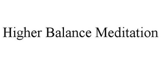 HIGHER BALANCE MEDITATION