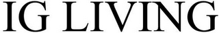 IG LIVING