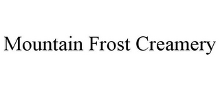 MOUNTAIN FROST CREAMERY