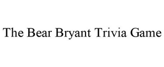 THE BEAR BRYANT TRIVIA GAME