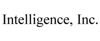 INTELLIGENCE, INC.