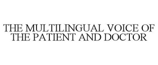 THE MULTILINGUAL VOICE OF THE PATIENT AND DOCTOR