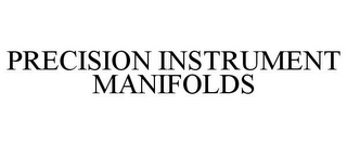 PRECISION INSTRUMENT MANIFOLDS