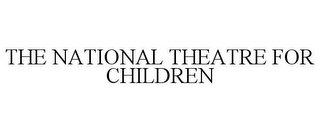 THE NATIONAL THEATRE FOR CHILDREN