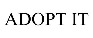 ADOPT IT