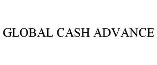 GLOBAL CASH ADVANCE