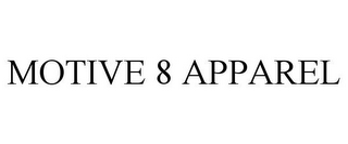 MOTIVE 8 APPAREL