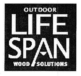 OUTDOOR LIFE SPAN WOOD SOLUTIONS