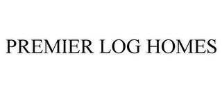 PREMIER LOG HOMES