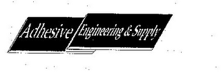 ADHESIVE ENGINEERING & SUPPLY